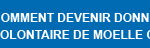 Comment devenir Donneur Volontaire de Moelle Osseuse ?